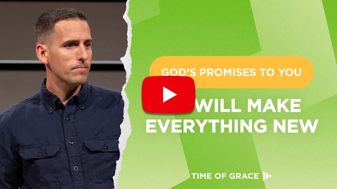 God’s Promises to You: He Will Make Everything New